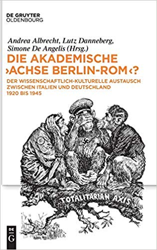 Die akademische "Achse Berlin-Rom"? Der wissenschaftlich-kulturelle Austausch zwischen Italien und Deutschland 1920 bis 1945